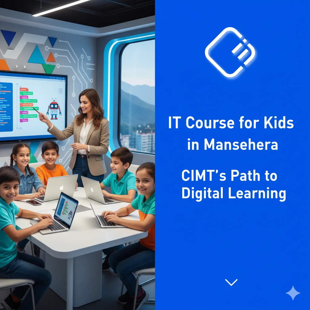 IT Course for Kids in Mansehra – CIMT’s Path to Digital Learning
